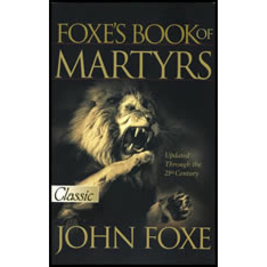 Foxe's Book of Martyrs: Updated up to the 21st Century (3S